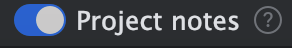 project_notes_toggle.png